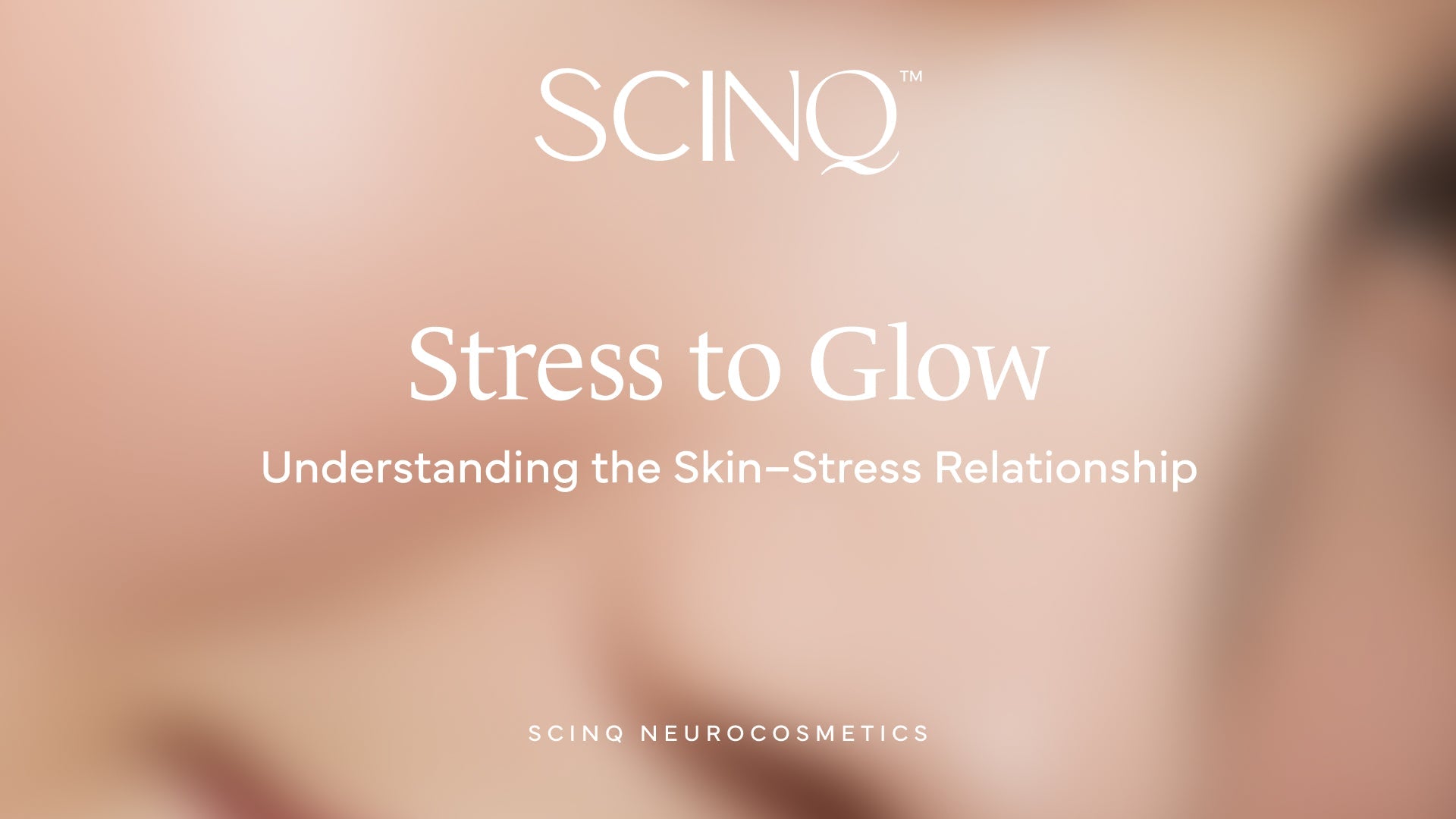 From Stress to Glow: Understanding the Skin and Stress Relationship